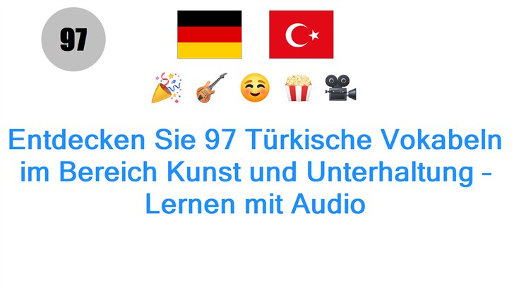 Entdecken Sie 97 Türkische Vokabeln im Bereich Kunst und Unterhaltung – Lernen mit Audio